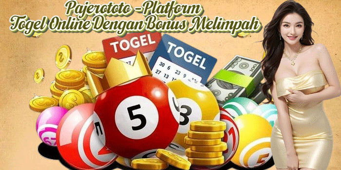 Pajerototo – Platform Togel Online Dengan Bonus Melimpah