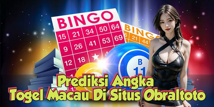 Prediksi Angka Togel Macau Di Situs Obraltoto