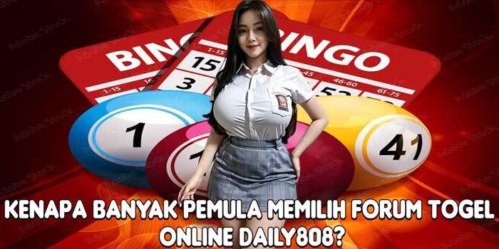 Kenapa Banyak Pemula Memilih Forum Togel Online DAILY808?