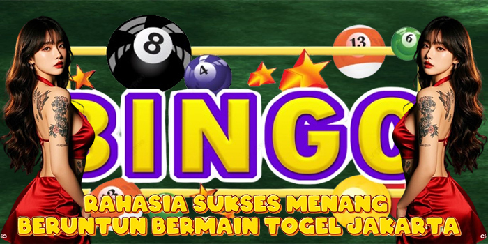 Rahasia Sukses Menang Beruntun Bermain Togel Jakarta