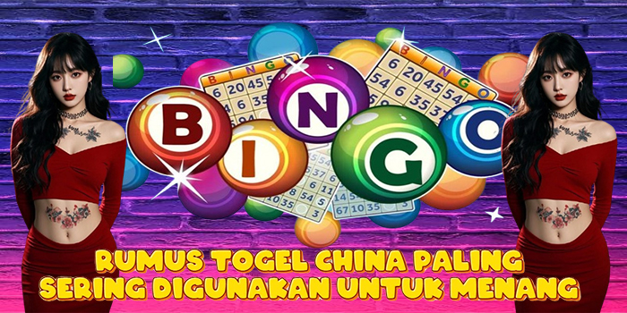 Rumus Togel China Paling Sering Digunakan Untuk Menang