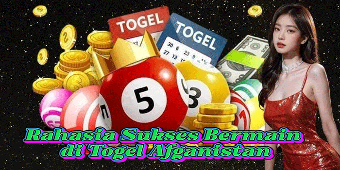 Rahasia Sukses Bermain di Togel Afganistan
