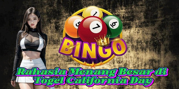 Rahasia Menang Besar di Togel California Day