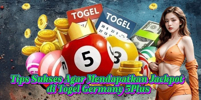 Tips Sukses Agar Mendapatkan Jackpot di Togel Germany 5Plus