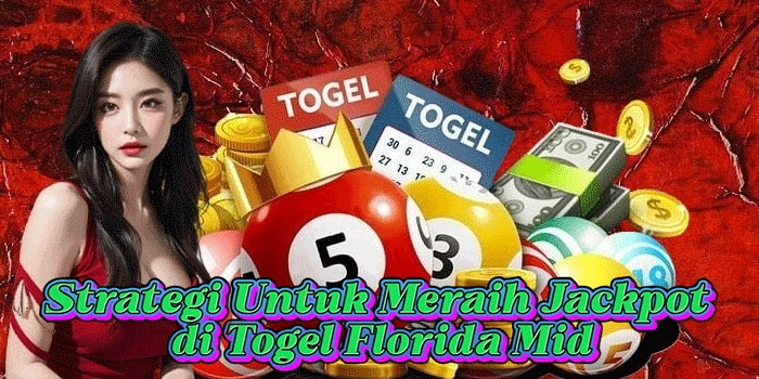 Strategi Untuk Meraih Jackpot di Togel Florida Mid