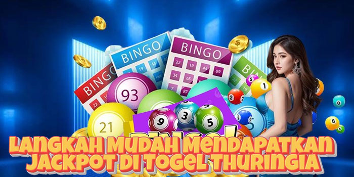 Langkah Mudah Mendapatkan Jackpot Di Togel Thuringia