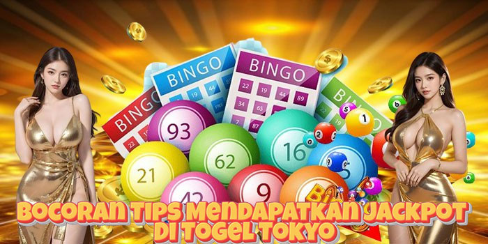 Bocoran Tips Mendapatkan Jackpot Di Togel Tokyo
