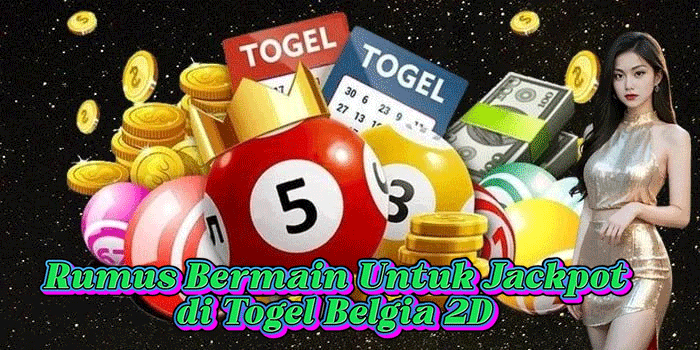 Rumus Bermain Untuk Jackpot di Togel Belgia 2D
